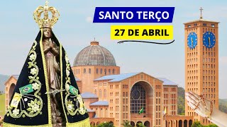 SANTO TERÇO DE APARECIDA DE HOJE - 27\/04\/2024 | MISTÉRIOS GOZOSOS | SÁBADO DEDICADO A VIRGEM A MARIA