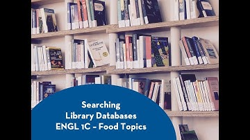 Searching Library Databases | ENGL 1C - Okawa - Food Topics
