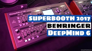 SUPERBOOTH 2017: Behringer DeepMind 6 & D12 Desktop Synthesizer | SYNTH ANATOMY