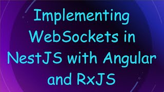 Implementing WebSockets in NestJS with Angular and RxJS