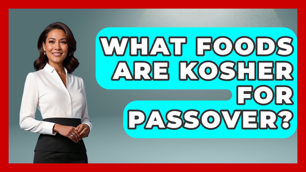 what-foods-are-kosher-for-passover-jewish-teachings-for-all-youtube