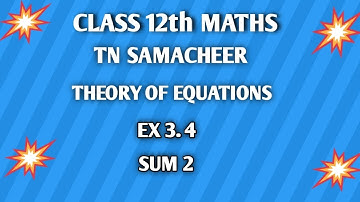 TN ||12 th STD MATHS|| CHAPTER 3 || THEORY OF EQUATIONS  || EX 3.4 || SUM 2 || @brainstormmaths ||