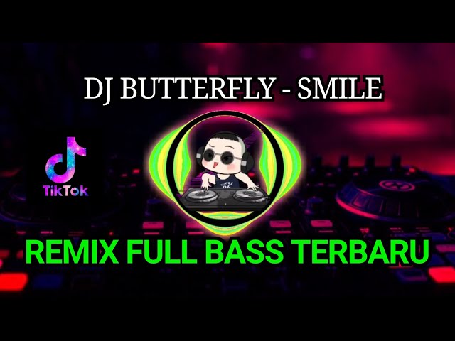 DJ BUTTERFLY - SMILE REMIX FULL BASS TERBARU 2022 class=