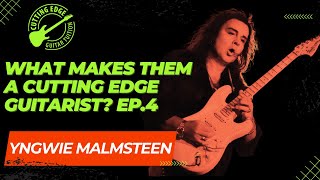 What makes them a CUTTING EDGE GUITARIST Ep.4 - Yngwie Malmsteen