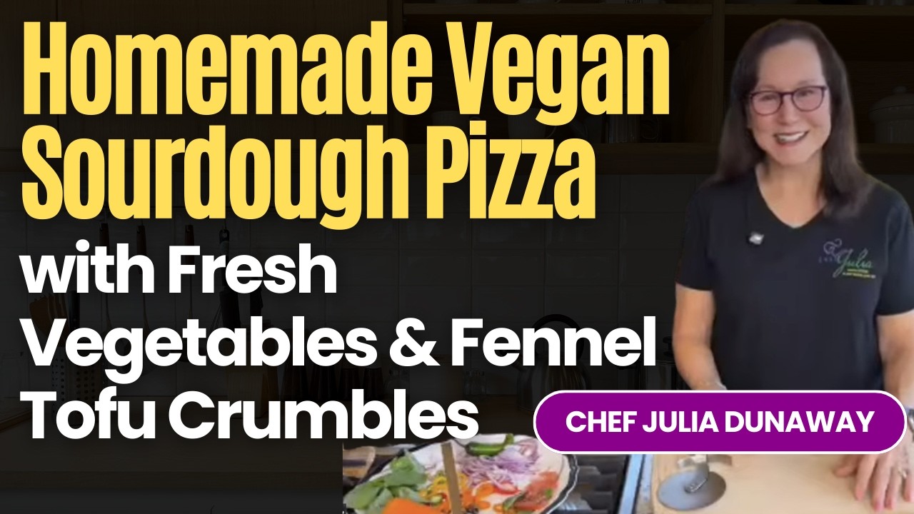 Homemade VEGAN Sourdough Pizza with Fresh Vegetables & Fennel Tofu Crumbles with Chef Julia Dunaway