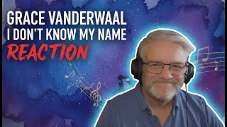 Grace Vanderwall - I Dont Know My Name - Reaction - A Bright Future Awaits