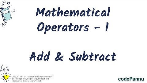 L1 - Wk 4 - V1 - Add and Subtract | Mathematical operators | Python for students