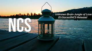 Unknown Brain - Jungle of Love (ft. Glaceo) [NCS Release](With Lyrics)