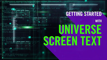 Getting Started with Universe Screen Text