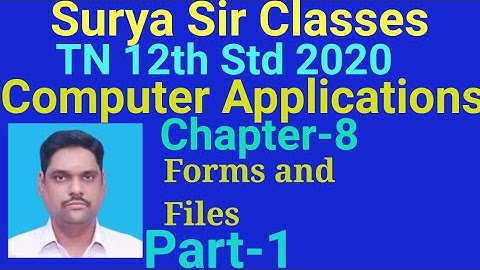 12th std Computer Applications ch-8 Forms and Files Part-1