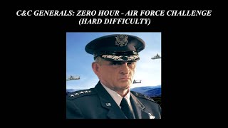 C&C Generals: Zero Hour  Air Force Challenge  Hard Difficulty