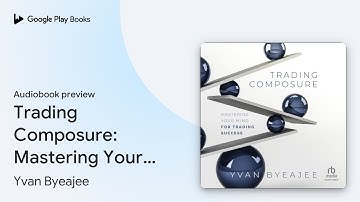 Trading Composure: Mastering Your Mind for… by Yvan Byeajee · Audiobook preview