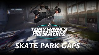 Tony Hawks Pro Skater 1+2: Skate Park All Gaps