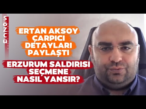 Ekrem İmamoğlu'na Erzurum'daki Saldırının Seçmene Etkisini Ertan Aksoy Anlattı