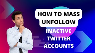 How to Mass Unfollow Inactive Users on Twitter [2023] screenshot 5