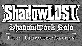 Character Creation - Shadowdark RPG Solo Actual Play - ShadowLost Ep. 01