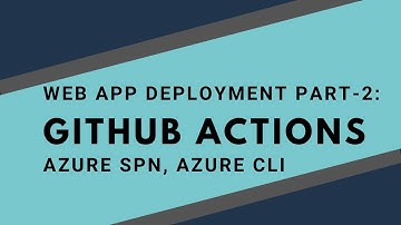 Web app deployment PART-2: Use SPN, Azure CLI & GitHub action