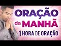 1 HORA DE ORAÇÃO DA MANHÃ - PODEROSA & FORTE ORAÇÃO
