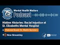 Hidden Histories: Racial Injustice at St. Elizabeths Mental Hospital