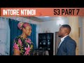 INTORE NTINDI S3 PART 7 INTORE NTINDI S3 PART 7