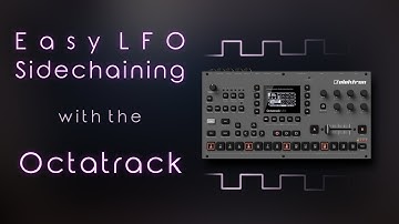 Quick Tip #05: LFO Sidechaining with the Elektron Octatrack (Mk2)