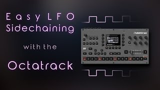 Quick Tip #05: LFO Sidechaining with the Elektron Octatrack (Mk2)