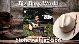 Watch Stonewall Jackson Big Busy World video