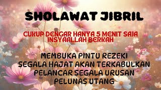 Sholawat jibril pembuka rezeki dari segala penjuru pelunas hutang pelancar usaha penyembuh sakit