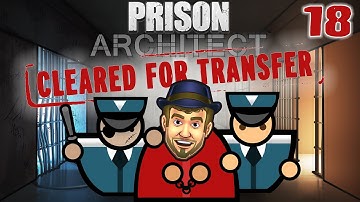 A MONOLOGUE ABOUT LIFE - Prison Architect Cleared For Transfer Gameplay - 18 - Let