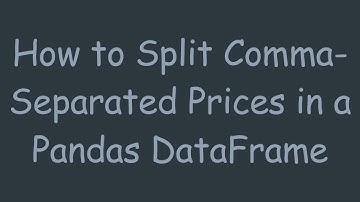 How to Split Comma-Separated Prices in a Pandas DataFrame