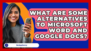 What Are Some Alternatives To Microsoft Word And Google Docs? - Be App Savvy