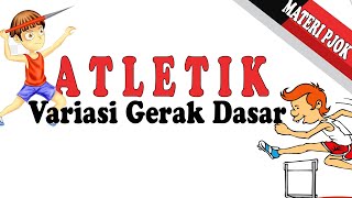 Materi Pembelajaran Atletik - Variasi Gerak Dasar Olahraga Atletik