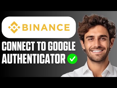 How To Connect Binance To Google Authenticator (Easy Guide 2026)