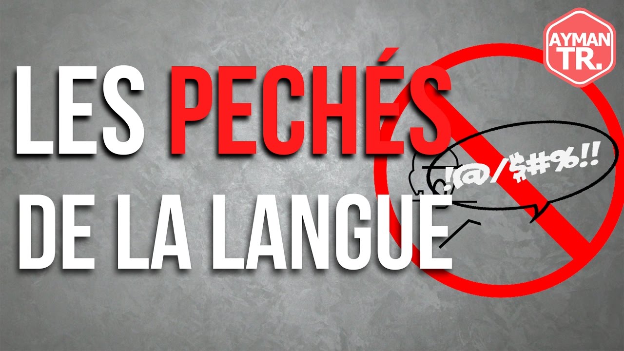 LES PÉCHÉS DE LA LANGUE EN ISLAM (médisance, calomnie...)