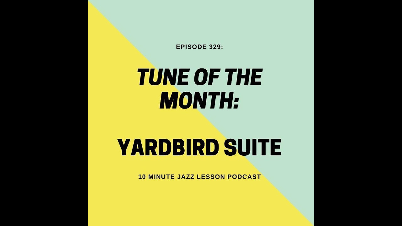 Episode 329: Tune of the Month Yardbird Suite