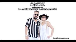 Cacik Yeni̇ Roman Havasi Romanti̇k Erhan Ft Bayan Romanti̇k