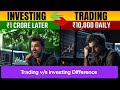 Trading v/s investing in stock market, Difference between trading and investing best way