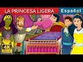 LA PRINCESA LIGERA | The Weightless Princess Story | Cuentos De Hadas Españoles