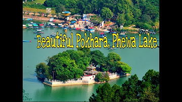 Pokhara, Phewa Lake - Beautiful City of Nepal