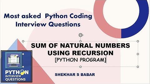 Python Recursion | Calculate sum of first N natural numbers [Interview Question]