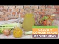 CALDO Y CONCENTRADO DE VERDURAS | Cómo preparar caldo de verduras | Caldo concentrado casero