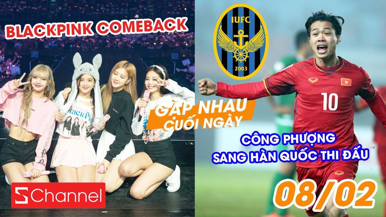 BlackPink trở lại vào tháng 3 | Công Phượng sang Hàn thi đấu - GNCN 8/2 newsletter