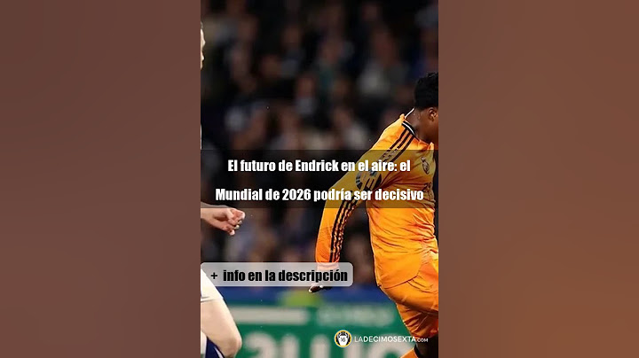 EL FUTURO DE ENDRICK EN EL AIRE: EL MUNDIAL DE 2026 PODRÍA SER DECISIVO