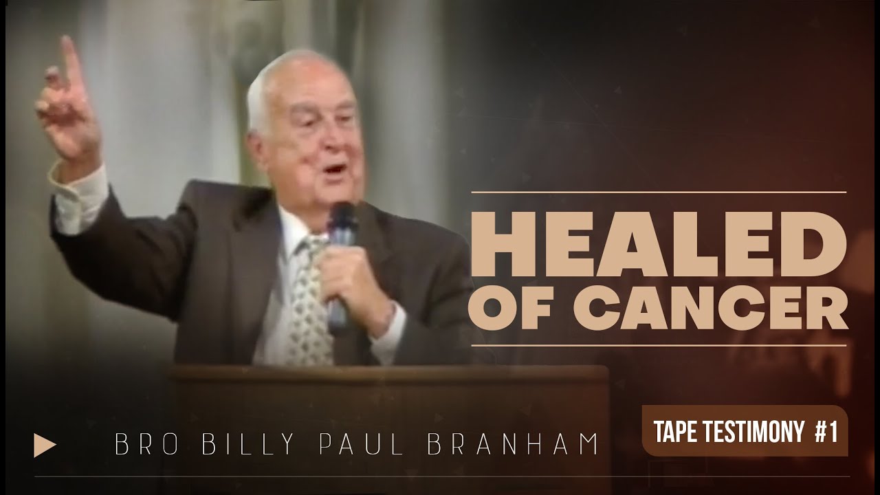 BROTHER BILLY PAUL BRANHAM HEALED OF CANCER