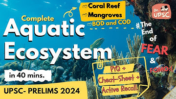 🐬 Complete AQUATIC ECOSYSTEM in 40 mins |🔥You must watch this for UPSC-PRELIMS 2024