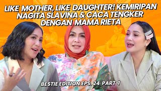 SELAMAT HARI IBU! NAGITA SLAVINA & CACA TENGKER AJAK MAMA RIETA KE BESTIE EDITION | #bestieedition