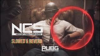 PUBG Theme Song - NCS ( Slowed & Reverb ) ❤✨