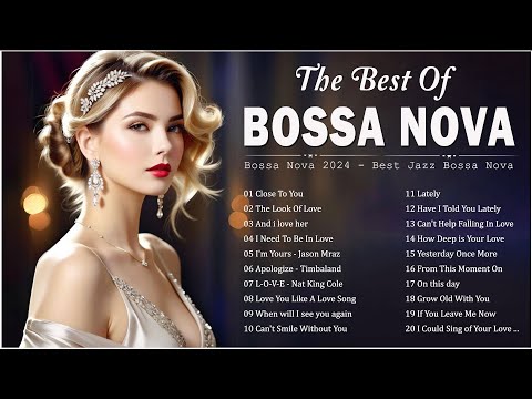 Best Jazz Bossa Nova Songs Ever Jazz Bossa Nova Covers 2024 Relaxing Bossa Nova Music