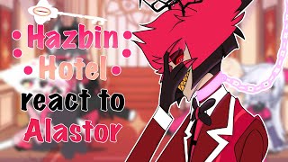 || Hazbin Hotel react to Alastor | ANGST | GRV | (WATCH IN 2X SPEED) | 1/1 ||