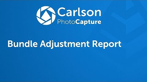 Carlson PhotoCapture Tutorials Video 5: Bundle Adjustment Report